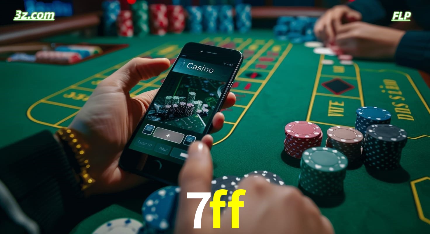 Cassino online 7ff no Brasil com jogos de mesa e apostas pelo celular